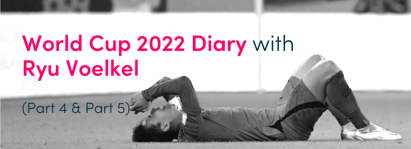 World Cup 2022 Diary (part 3)