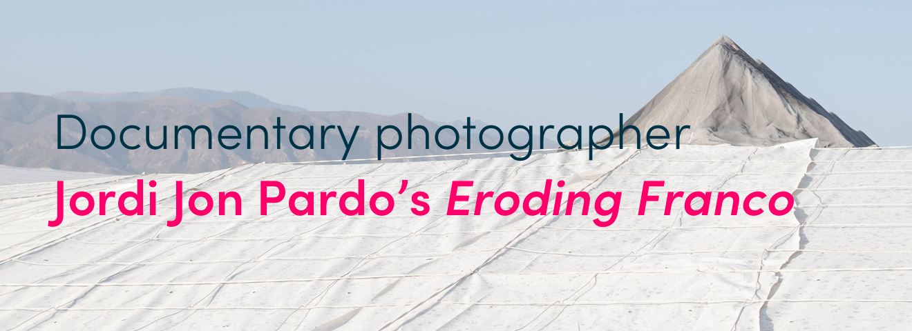 Documentary photographer Jordi Jon Pardo’s Eroding Franco