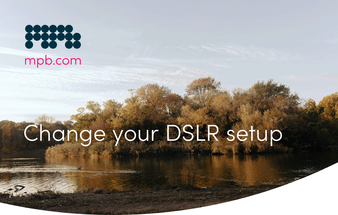 Change your DSLR setup - Upgrade today