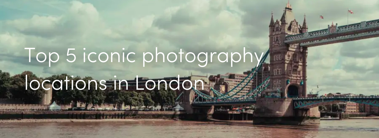 Top 5 iconic photography locations in London