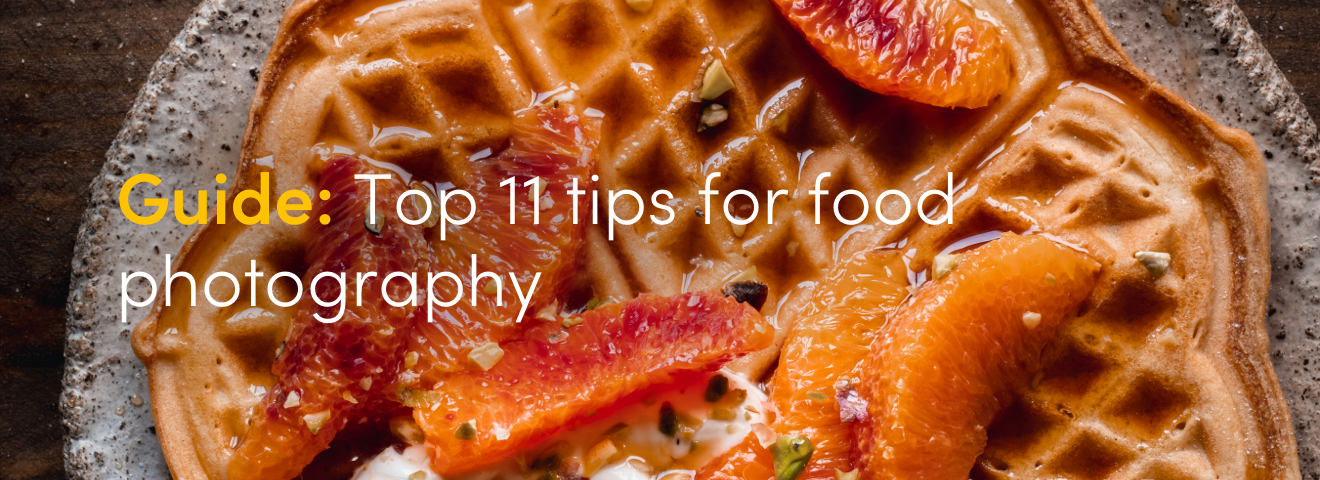 Guide: Top 11 tips for food photography