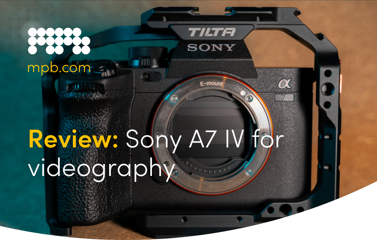 Review: Sony A7 IV for videography
