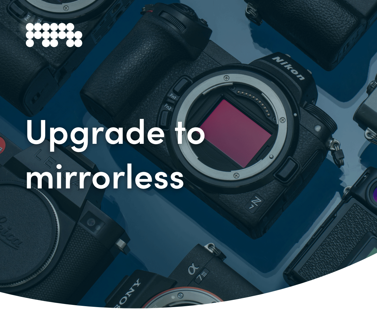 Upgrade to mirrorless
