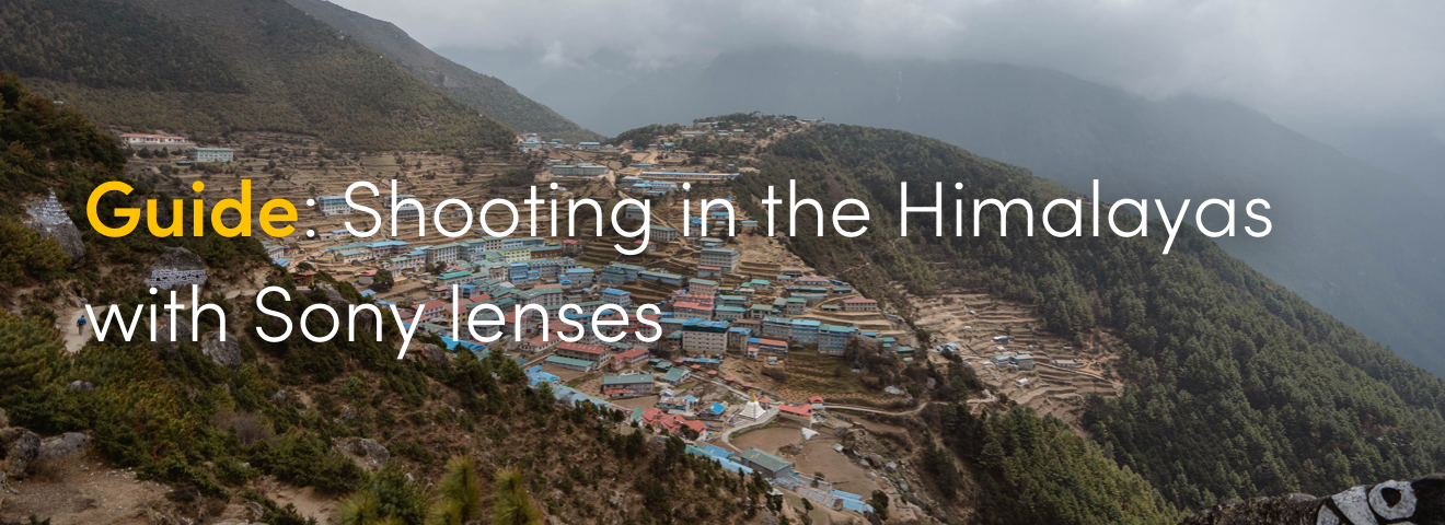 Guide: Shooting in the Himalayas with Sony lenses