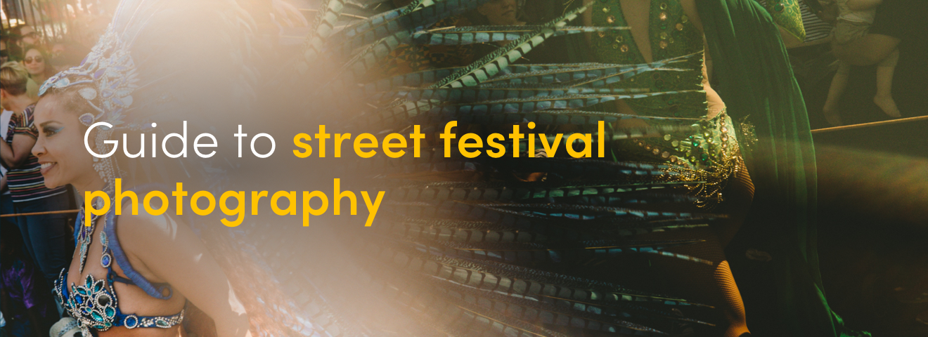 Guide to street festival photography