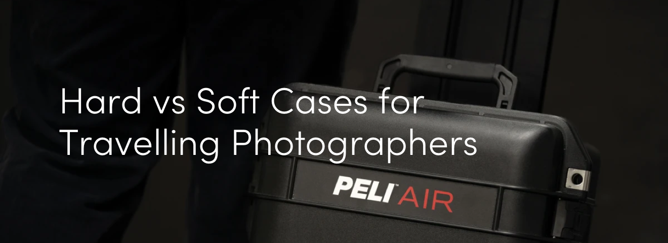 Hard vs Soft Cases for Travelling Photographers