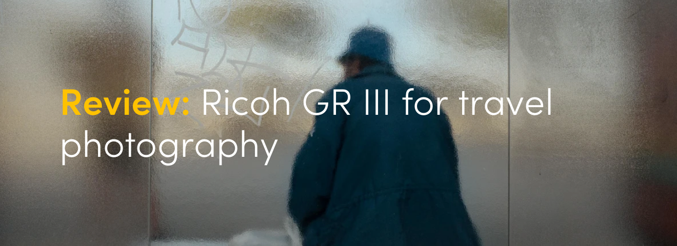 Review: Ricoh GR III for travel photograph
