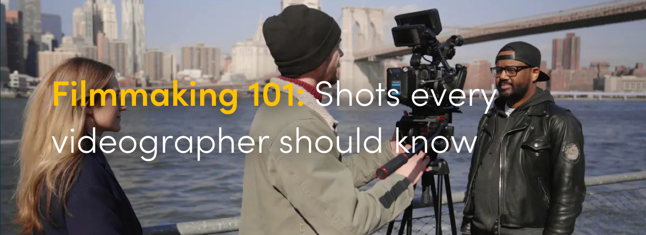 Filmmaking 101: Shots every videographer should know