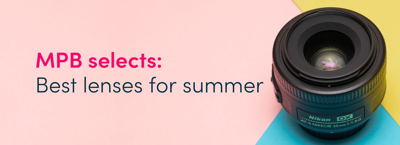 MPB selects: Best lenses for summer