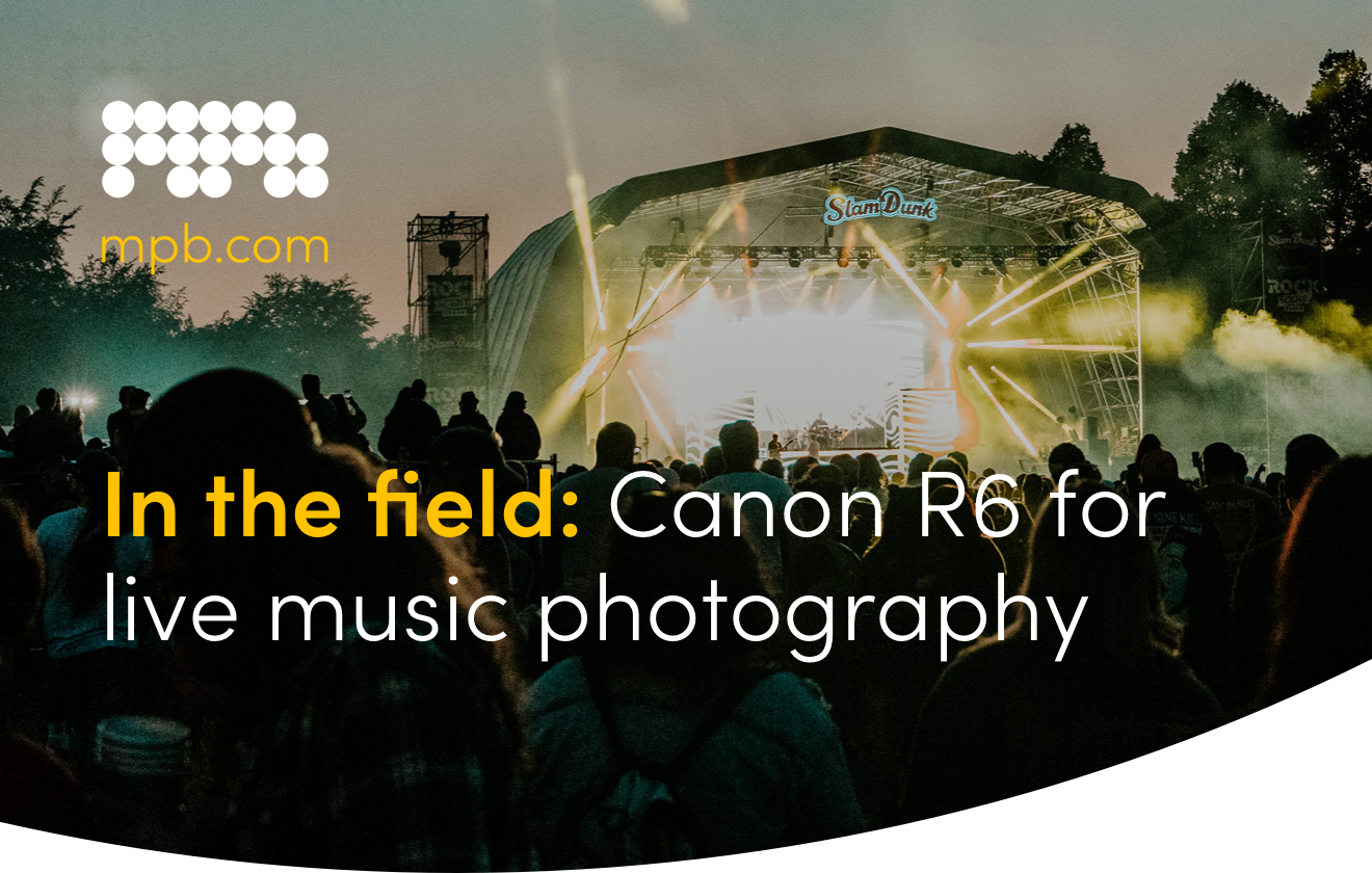 In the field: Canon R6 for live music photography