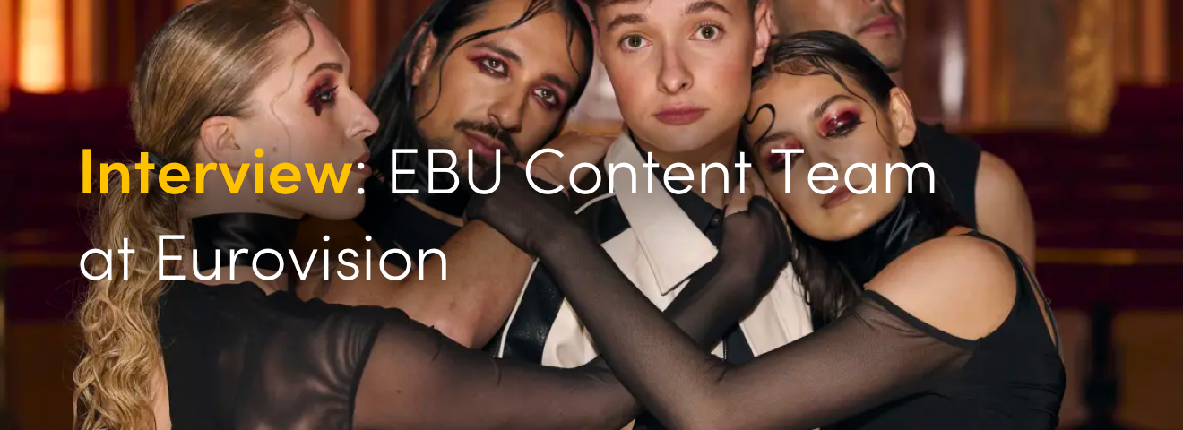 Interview: EBU Content Team at Eurovision 