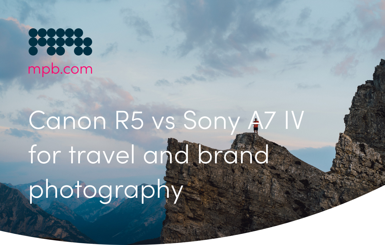Canon R5 vs Sony A7 IV for travel and brand photography