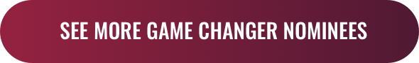 See more game changer nominees