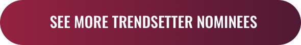See more trendsetter nominees