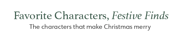 Favorite Characters, Festive Finds