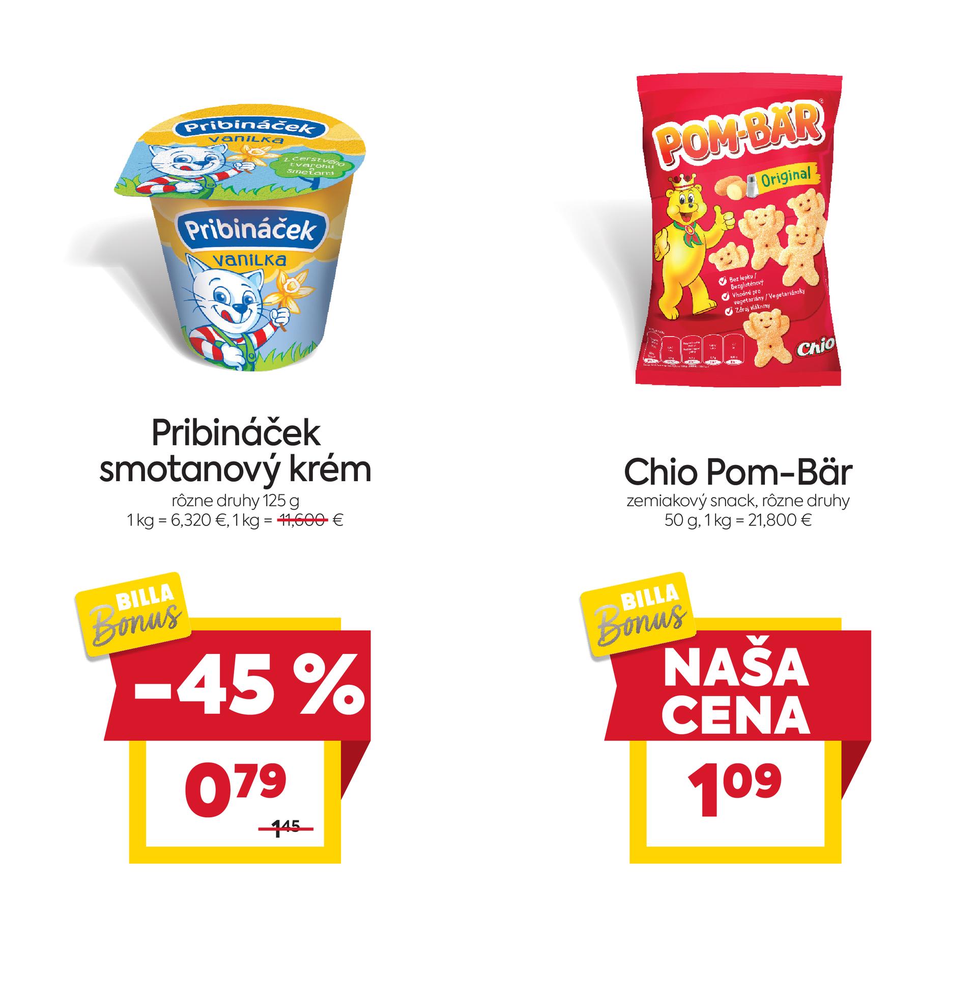 Na obrázku sú dva produkty. Oba produkty sú v akciovej cene s BILLA Bonus kartou. Naľavo je obrázok Pribináček smotanový krém, rôzne druhy, 125 g. V zľave 45%. Akciová cena je 0.79 €. Napravo je obrázok Chio Pom-Bär, zemiakový snack, rôzne druhy, 50 g. Akciová cena je 1.09 €. Akciové ceny na oba produkty platia s BILLA Bonus kartou. 