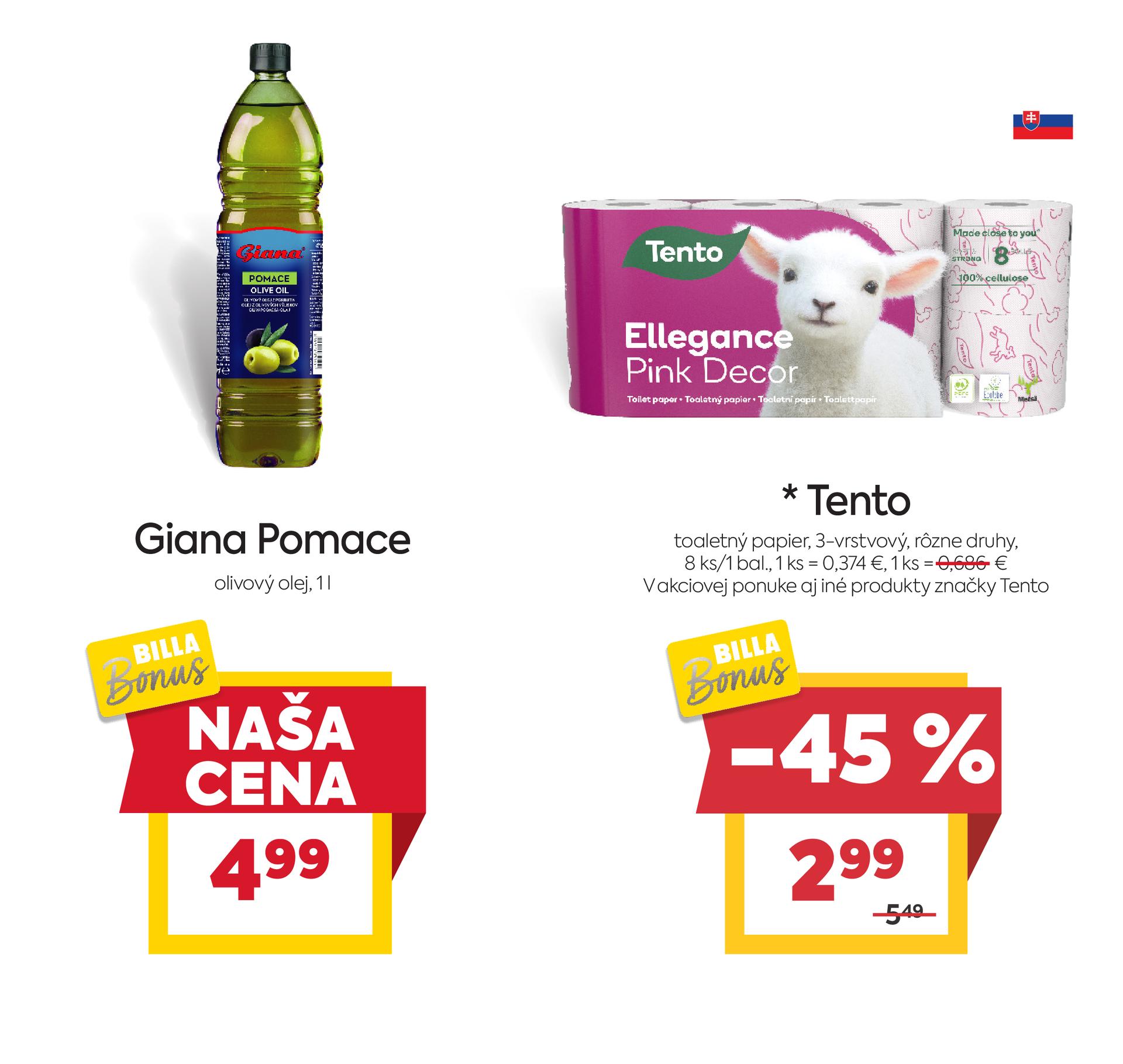 Na obrázku sú dva produkty. Oba produkty sú v akciovej cene s BILLA Bonus kartou. Naľavo je obrázok Giana Pomace olivový olej 1 l, akciová cena je 4.99 €. Napravo je obrázok Tento toaletný papier, 3-vrstvový, rôzne druhy, 8 ks/1 bal. Zľava 45%. Akciová cena je 2.99 €. Akciové ceny na oba produkty platia s BILLA Bonus kartou.