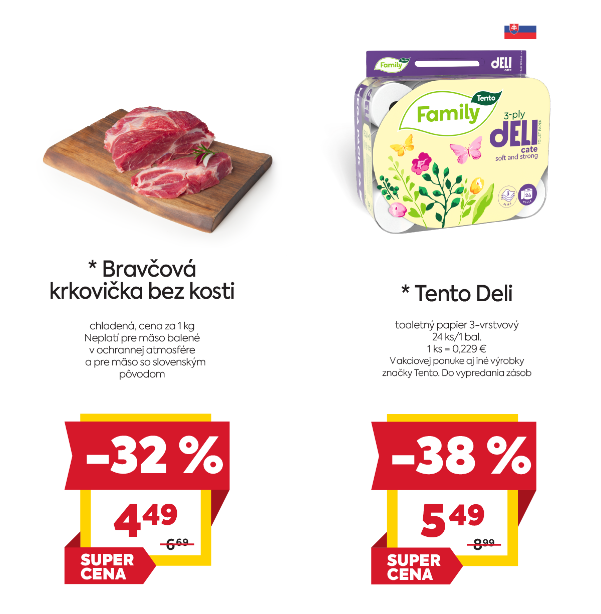 Na obrázku sú dva produkty. Na ľavo je obrázok Bravčová krkovička bez kosti chladená, 1kg. V zľave 32%. Akciová cena je 4.49€ za 1 kg. Na pravo je obrázok Tento Deli toaletný papier, 3-vrstvový, 24 ks/1 bal. V zľave 38%. Akciová cena je 5.49€