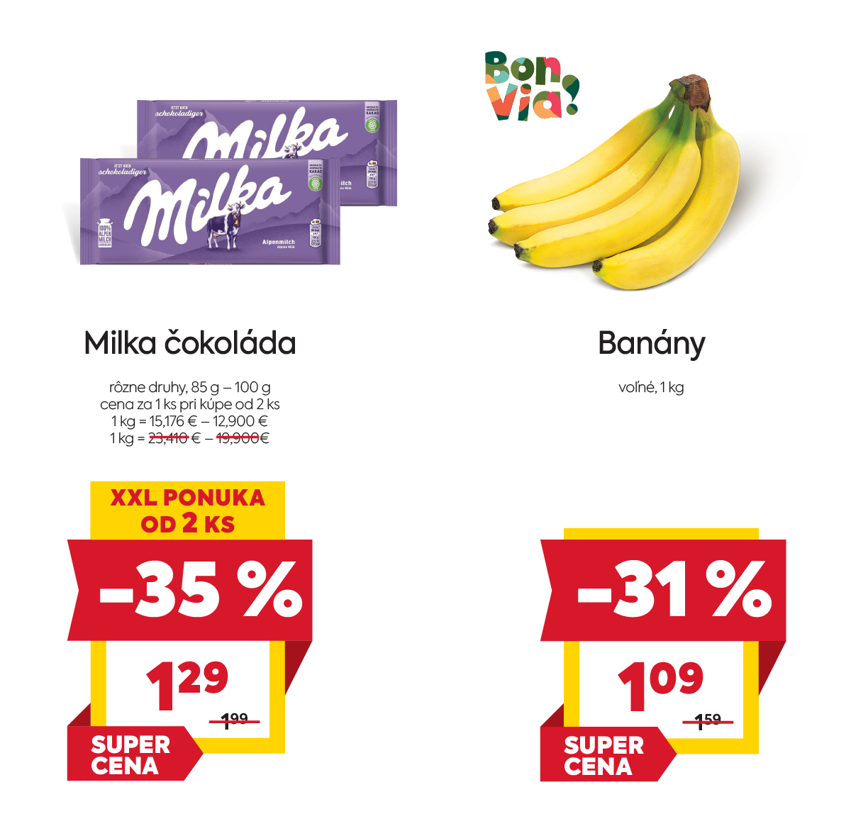 Na obrázku sú dva produkty. Na ľavo je obrázok Milka čokoláda rôzne druhy 85g -100g  V zľave 35% akcivoá cena je 1.29€ cena platí za 1ks pri kúpe od 2ks. Na pravo je obrázok Banány voľné v zľave 31%. Akciová cena je 1.09€. za 1 kg