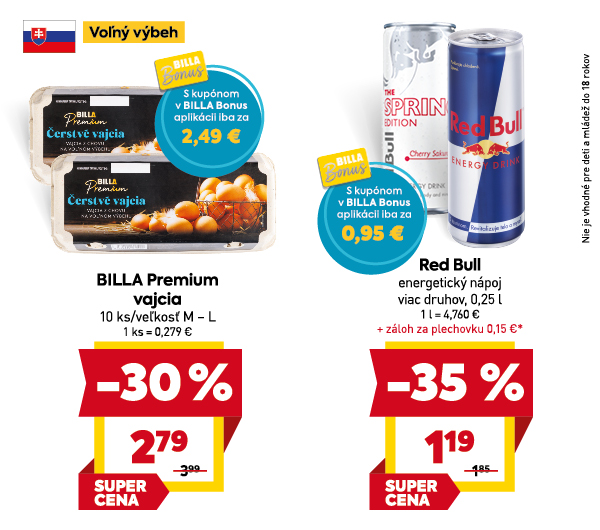 Na obrázku sú dva produkty. Naľavo je obrázok BILLA Premium vajcia, 10 ks/ veľkosť M-L, voľný výbeh. V zľave 30%. Akciová cena bez BILLA Bonus je 2.79 €. S kupónom v aplikácii BILLA Bonus za 2.49 €. Napravo je obrázok Red Bull, energetický nápoj, viac druhov, 0.25 l. V zľave 35 %. Akciová cena bez BILLA Bonus je 1.19 €. S kupónom v aplikácii BILLA Bonus za 0.95€