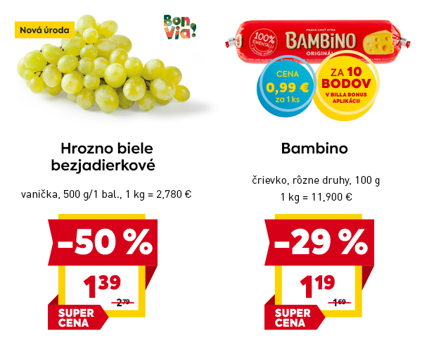 Hrozno biele bezjadierkové, nová úroda, 500 g za 1,39 € a Bambino črievko 100 g za 1,19 €, kúpite výhodnejšie s BILLA Bonus 10 bodmi za 0,99 €.