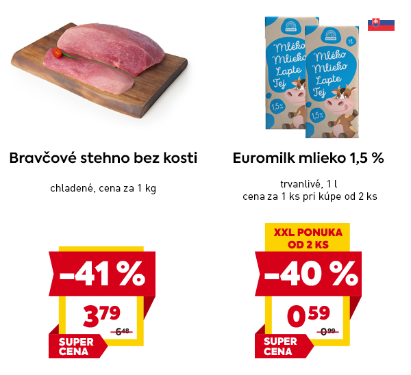 Bravčové stehno bez kosti – chladené mäso za akciovú cenu 3,79 €/kg, pôvodne 6,49 €, zľava –41 %, označené ako SUPER CENA. Euromilk trvanlivé mlieko 1,5 % – 1 l za 0,59 € pri kúpe od 2 ks, pôvodná cena 0,99 €, zľava –40 %, v ponuke XXL PONUKA OD 2 KS, SUPER CENA.