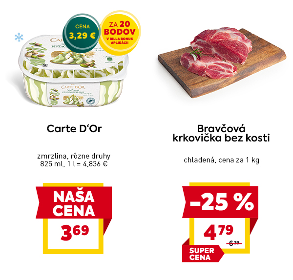 Zmrzlina Carte D'Or 825 ml za 3,69 € alebo za 3,29 € s 20 BILLA Bonus bodmi. Bravčová krkovička bez kosti za 4,79 €/kg so zľavou 25 %.