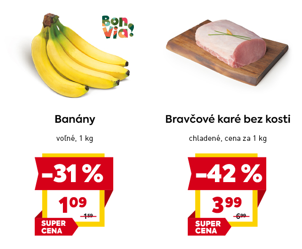 Banány, voľné, 1 kg, zľava 31 %, 1,09 € (pôvodne 1,59 €), SUPER CENA, Bon Via. Bravčové karé bez kosti, chladené, cena za 1 kg, zľava 42 %, 3,99 € (pôvodne 6,99 €), SUPER CENA.