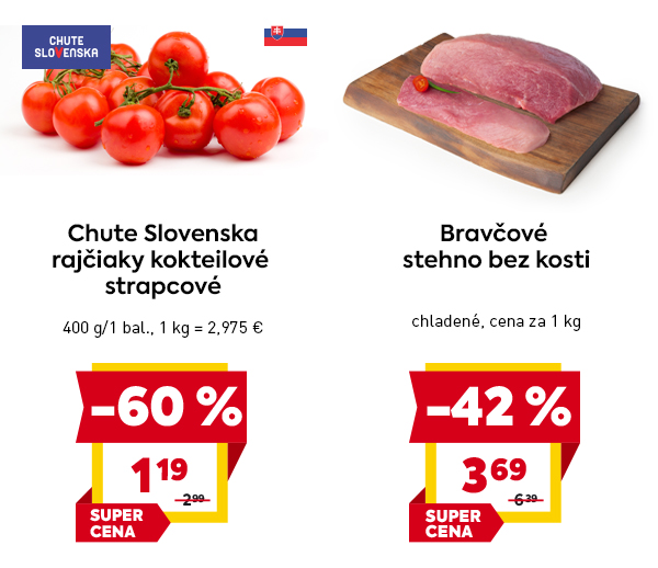 Chute Slovenska rajčiaky kokteilové strapcové 400 g so zľavou -60 % za 1,19 € a bravčové stehno bez kosti chladené so zľavou -42 % za 3,69 €, obe s označením SUPER CENA.