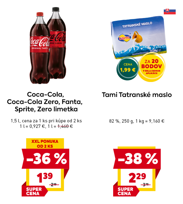 Coca-Cola, Coca-Cola Zero, Fanta, Sprite alebo Zero limetka – 1,5 l za 1,39 € pri kúpe od 2 ks, pôvodná cena 2,19 €, zľava –36 %, výhodná XXL ponuka a super cena. Tami Tatranské maslo 82 %, 250 g za 2,29 € so zľavou –38 %, alebo za 1,99 € pri uplatnení 20 bodov v aplikácii BILLA Bonus. 