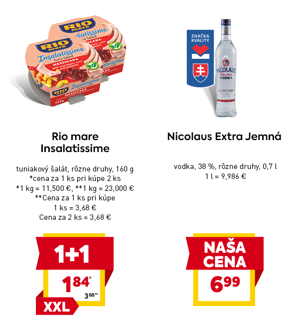 Rio mare Insalatissime tuniakový šalát 160 g XXL ponuka 1+1 za 3,68 €, Nicolaus Extra Jemná vodka 0,7 l za 6,99 € s označením NAŠA CENA. 