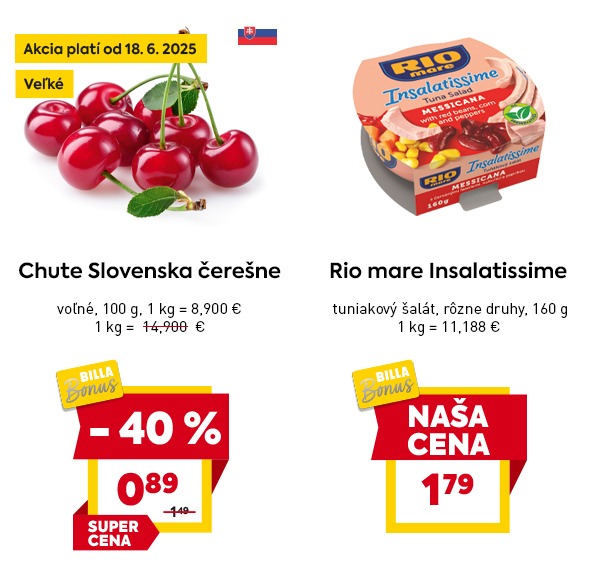 Chute Slovenska čerešne – veľké, voľné čerešne za 0,89 €/100 g, zľava –40 %, super cena v rámci BILLA Bonus od 18.6., pôvod zo Slovenska. Rio mare Insalatissime – tuniakový šalát, rôzne druhy, 160 g za 1,79 €, dostupný za našu cenu v ponuke BILLA Bonus.