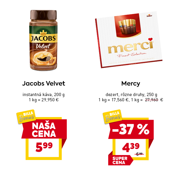 Jacobs Velvet – instantná káva, 200 g za 5,99 €, NAŠA CENA s BILLA Bonus. Merci dezert – rôzne druhy, 250 g za 4,39 €, pôvodne 6,99 €, zľava –37 %, SUPER CENA s BILLA Bonus.