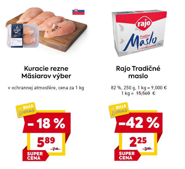 Kuracie rezne Mäsiarov výber – 1 kg za 5,89 € (–18 % s BILLA Bonus), označené slovenskou vlajkou. Vpravo Rajo Tradičné maslo 250 g – 2,25 € (–42 % s BILLA Bonus), pôvodná cena 3,89 €, obsah tuku 82 %.“