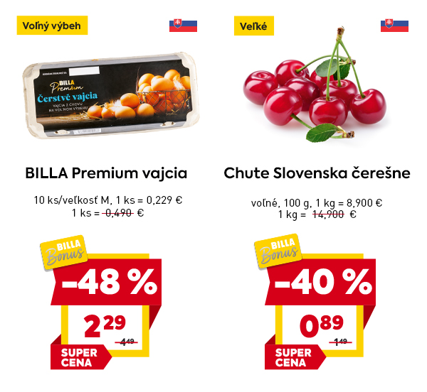 BILLA Premium vajcia z voľného výbehu – 10 ks veľkosti M za 2,29 €, pôvodne 4,49 €, zľava –48 %, cena za kus 0,229 €, SUPER CENA s BILLA Bonus. Chute Slovenska čerešne – veľké, voľne predajné, 0,89 € za 100 g, pôvodne 1,49 €, zľava –40 %, SUPER CENA s BILLA Bonus.