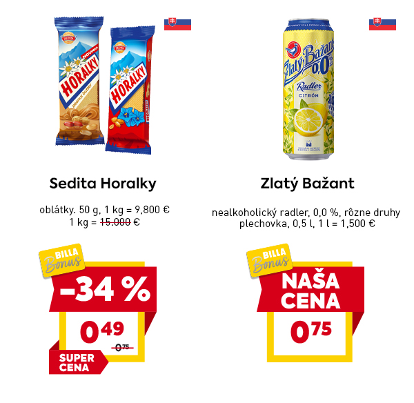 Sedita Horalky 50 g za 0,49 €, pôvodná cena 0,75 €, zľava –34 %, SUPER CENA s BILLA Bonus. Zlatý Bažant nealkoholický radler 0,5 L za 0,75 €, NAŠA CENA s BILLA Bonus.