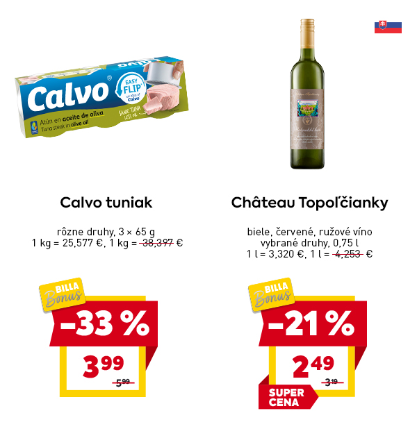 Calvo tuniak, rôzne druhy, 3 × 65 g so zľavou -33 % za 3,99 €, BILLA Bonus, SUPER CENA a Château Topoľčianky biele, červené, ružové víno 0,75 l so zľavou -21 % za 2,49 €, SUPER CENA.