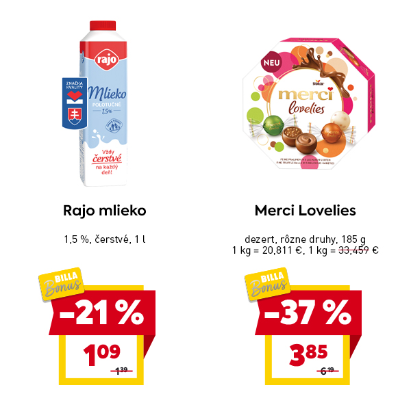 Rajo mlieko 1,5 %, čerstvé, 1 l za 1,09 € (-21 %); Merci Lovelies dezert rôzne druhy, 185 g za 3,85 € (-37 %).