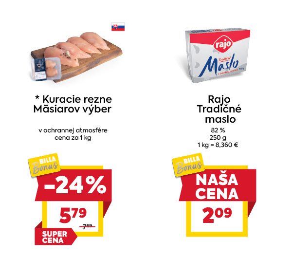 Na ľavo je obrázok Kuracie rezne Mäsiarov výber 1kg v zľave 24%. Akciová cena je 5.79€. Na pravo je obrázok Rajo Tradičné maslo 250g. V akciovej cene 2.09€. Akciové ceny pre kuracie rezne aj pre Rajo tradičné maslo sú platné len s BB kartou 