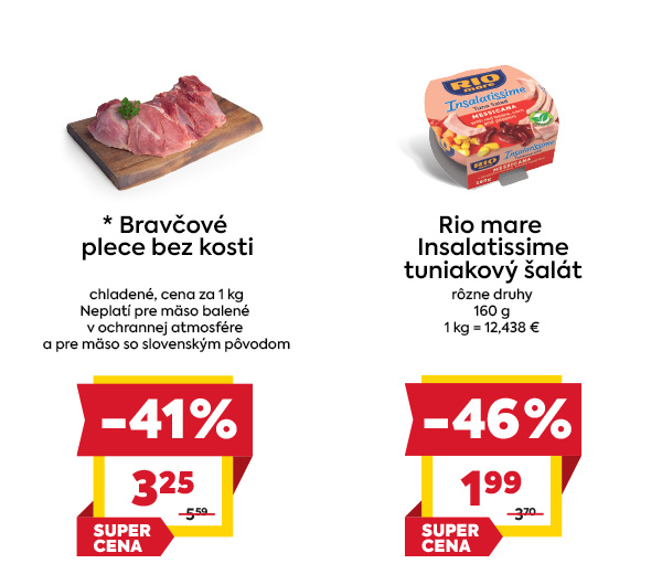 Na ľavom obrázku je bravčové plece bez kosti 1kg v zľave 41%. Akciová cena je 3.25€. Na pravo je Rio mare Insalatissime tuniakový šalát - rôzne drugy 160g v zľave 46%. Akciová cena je 1.99€