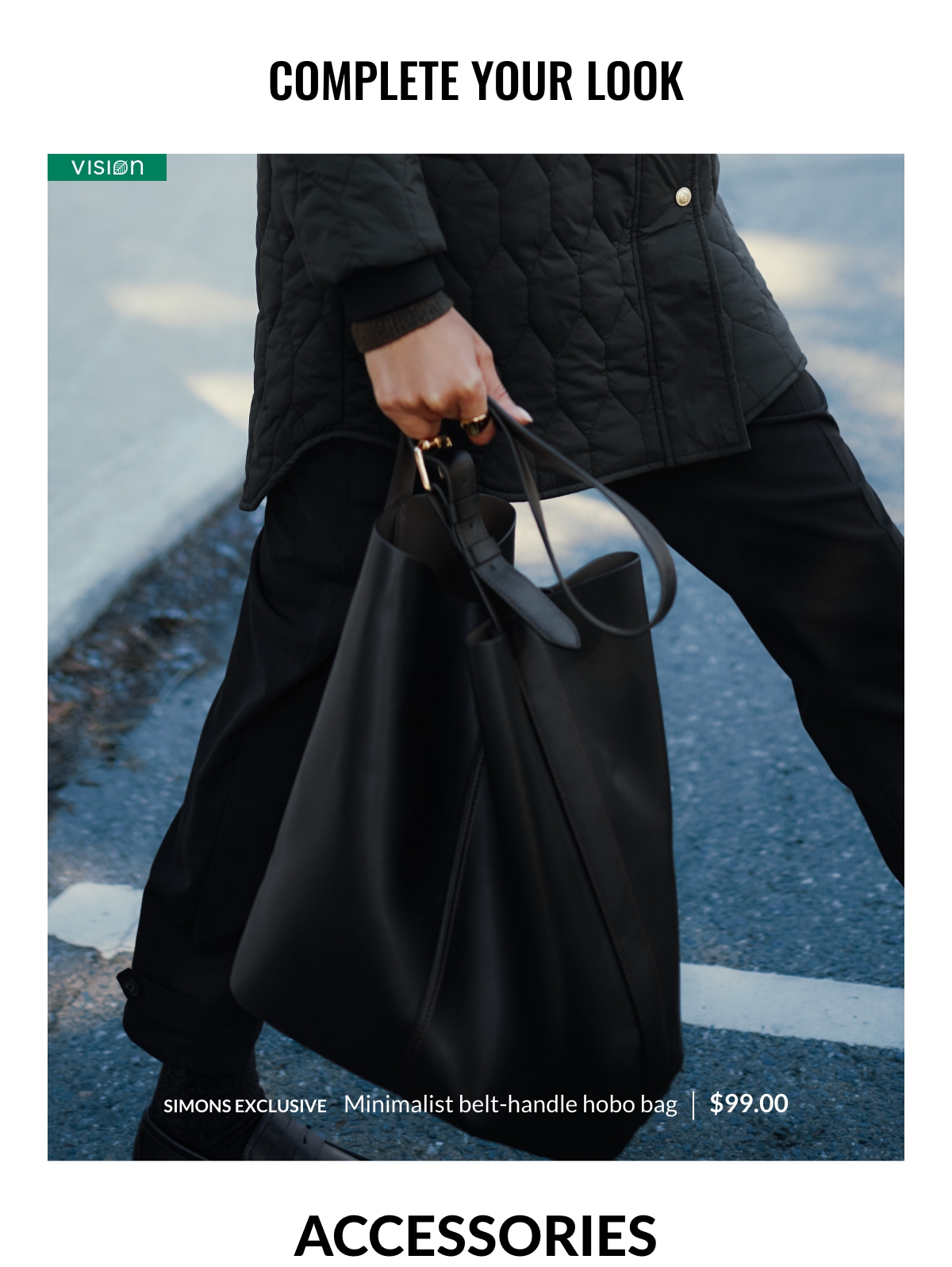 Complete your look. Black minimalist belt-handle hobo bag, a Simons exclusive design at 99$. 