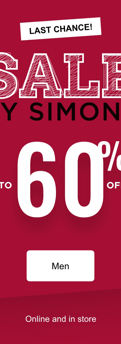 Last chance! Sale by Simons. Up to 60% off. Online and in store.
