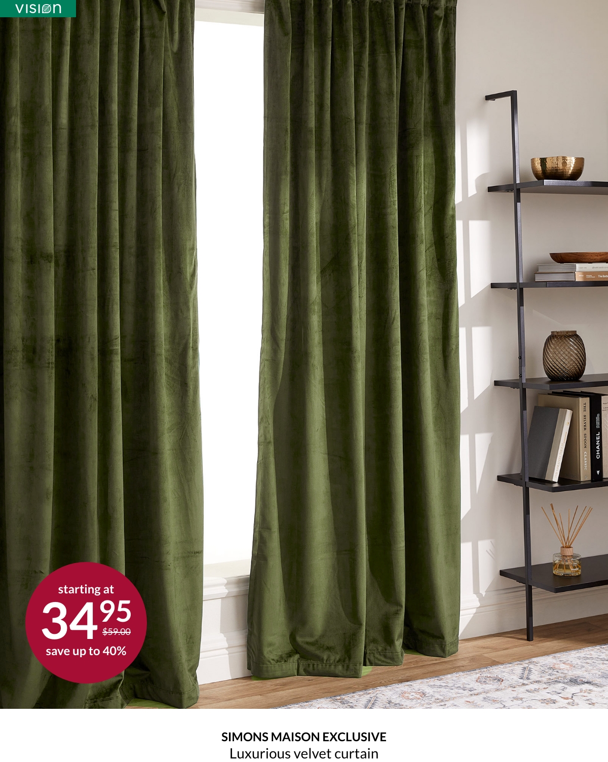 Simons Maison exclusive. Luxurious velvet curtain starting at $34.95.