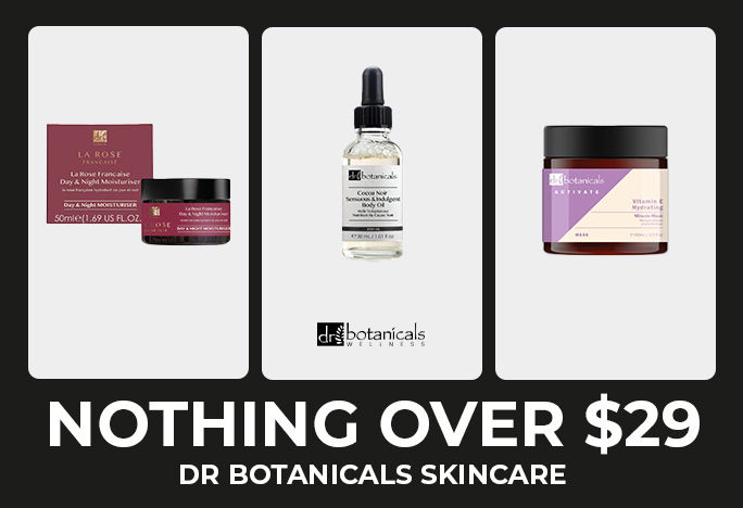 Nothing over $29 Dr Botanicals