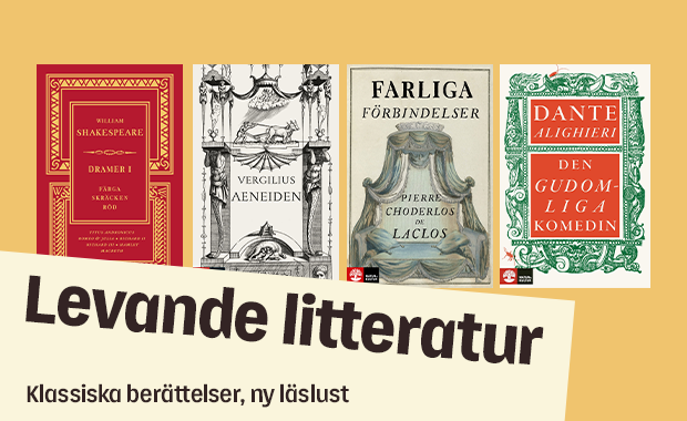 Bild med huvudbudskapet Levande litteratur och texten Klassiska berättelser, ny läslust. Ovanför syns fyra böcker: Dramer I: Fagra skräcken röd av William Shakespeare, Aeneiden av Vergilius, Farliga förbindelser av Pierre Choderlos de Laclos och Den gudomliga komedin av Dante Alighieri.