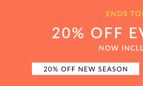 SHOP 20% OFF NEW SEASON