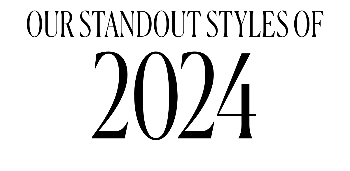 Our Standout Styles of 2024