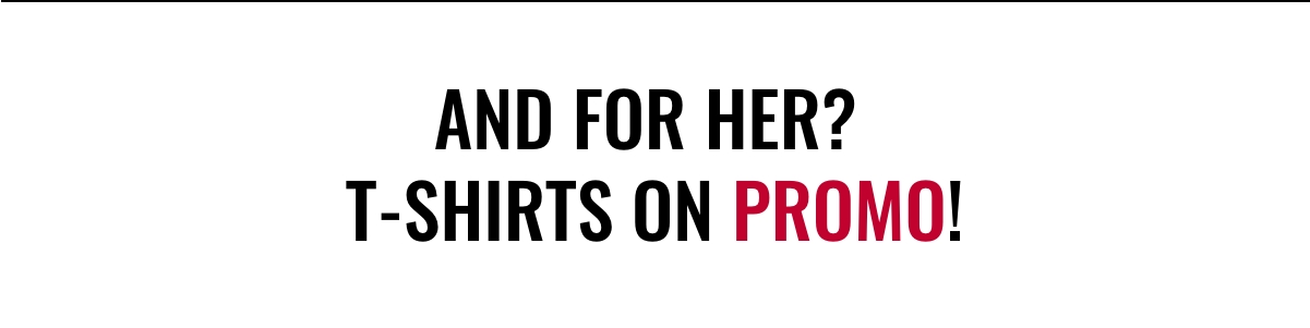 And for her? T-shirts en promo!