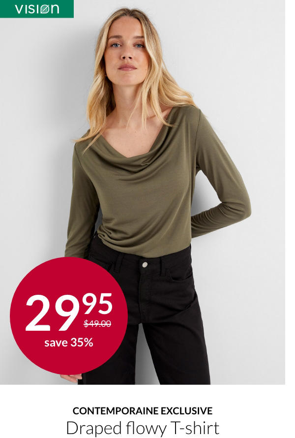 Contemporaine exclusive Draped flowy t-shirt at 29.95$ instead of 49$. Save 35%