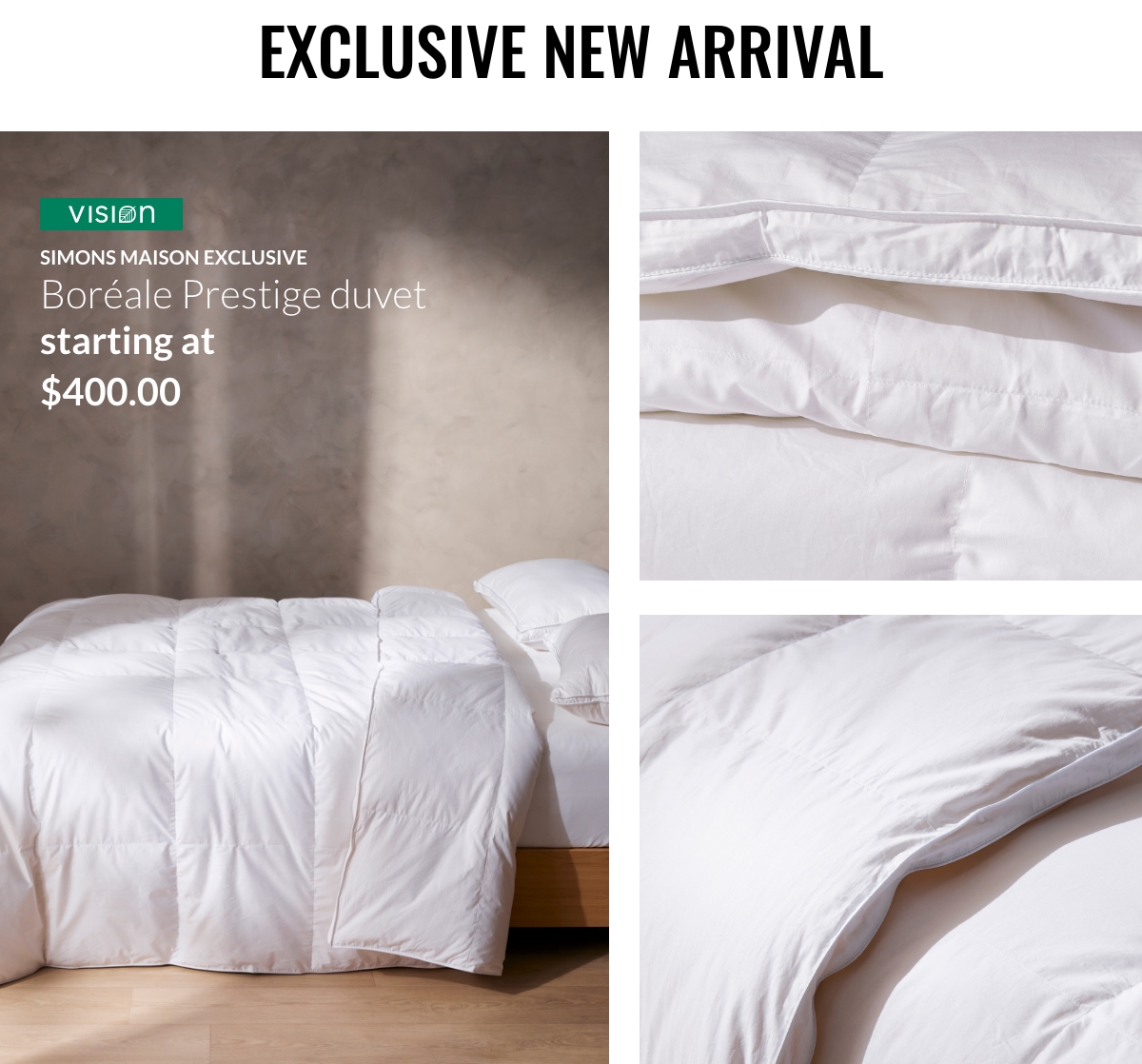 Exclusive new arrival Simons Maison exclusive Boréale Prestige duvet starting at $400.